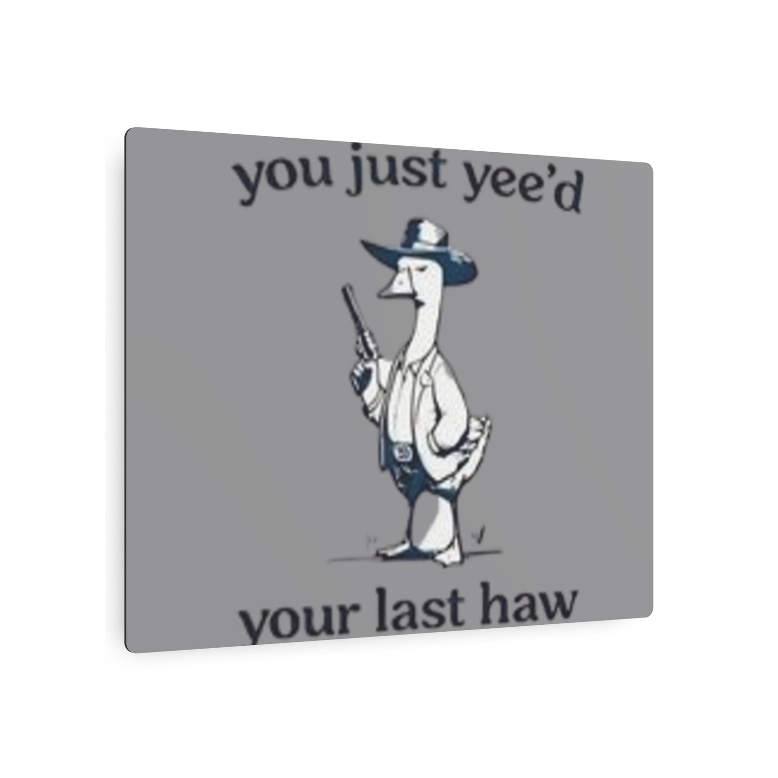 'You Just Yee'd Your Last Haw' Metal Art Sign - Image 11
