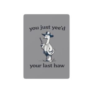 'You Just Yee'd Your Last Haw' Poker Playing Cards