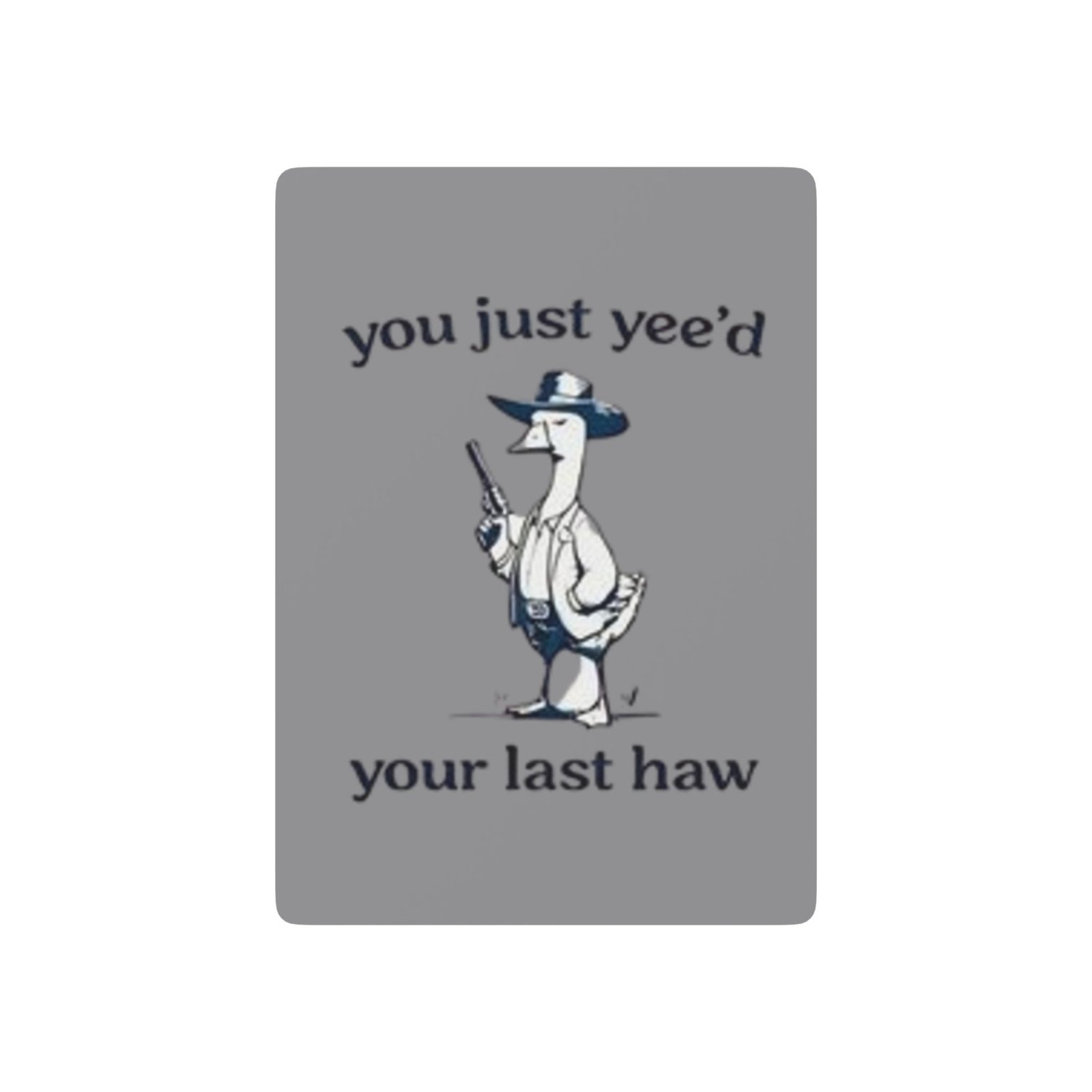 'You Just Yee'd Your Last Haw' Poker Playing Cards