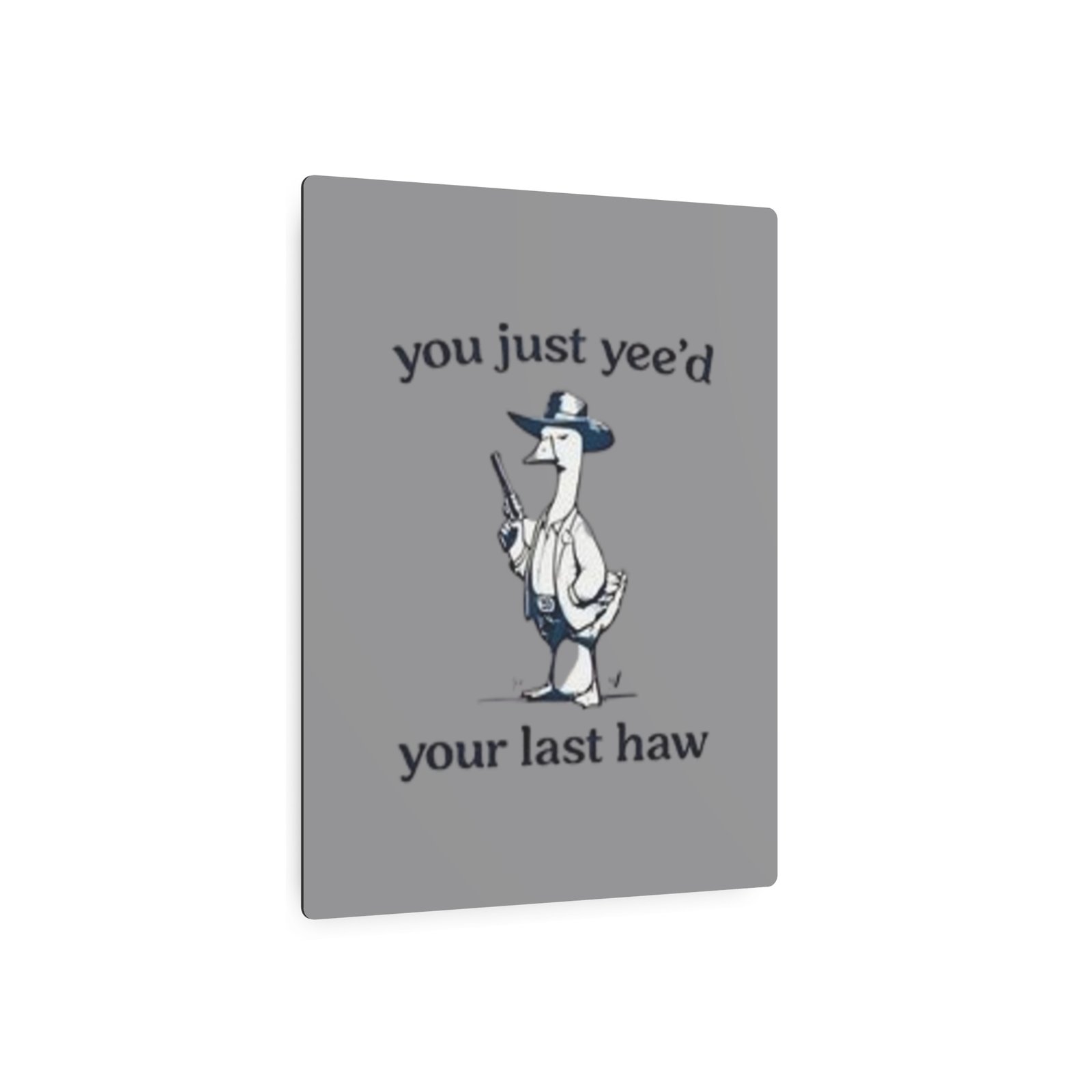 'You Just Yee'd Your Last Haw' Metal Art Sign - Image 27