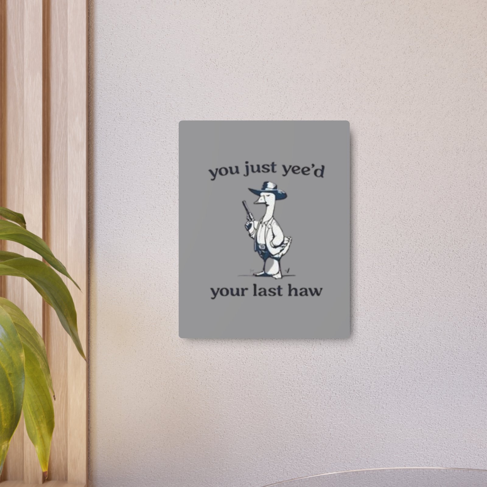 'You Just Yee'd Your Last Haw' Metal Art Sign - Image 28