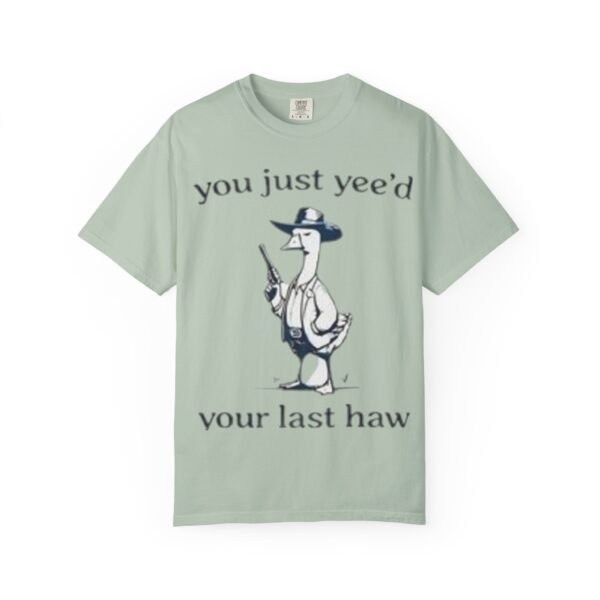 Unisex T-Shirt - 'You Just Yee'd Your Last Haw' - Image 13