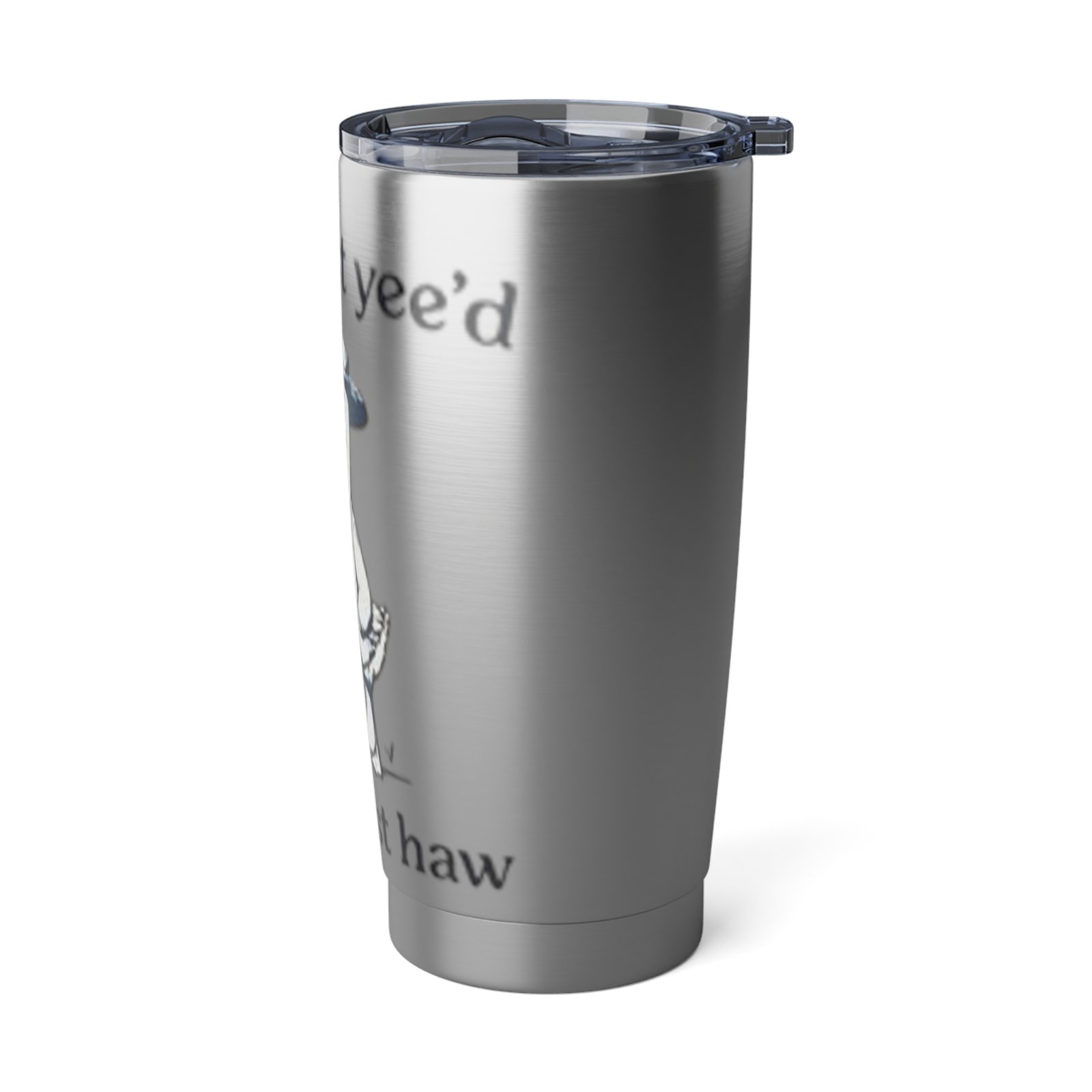 'You Just Yee'd Your Last Haw' Tumbler - Image 4