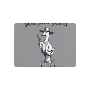 'You Just Yee'd Your Last Haw' Metal Art Sign