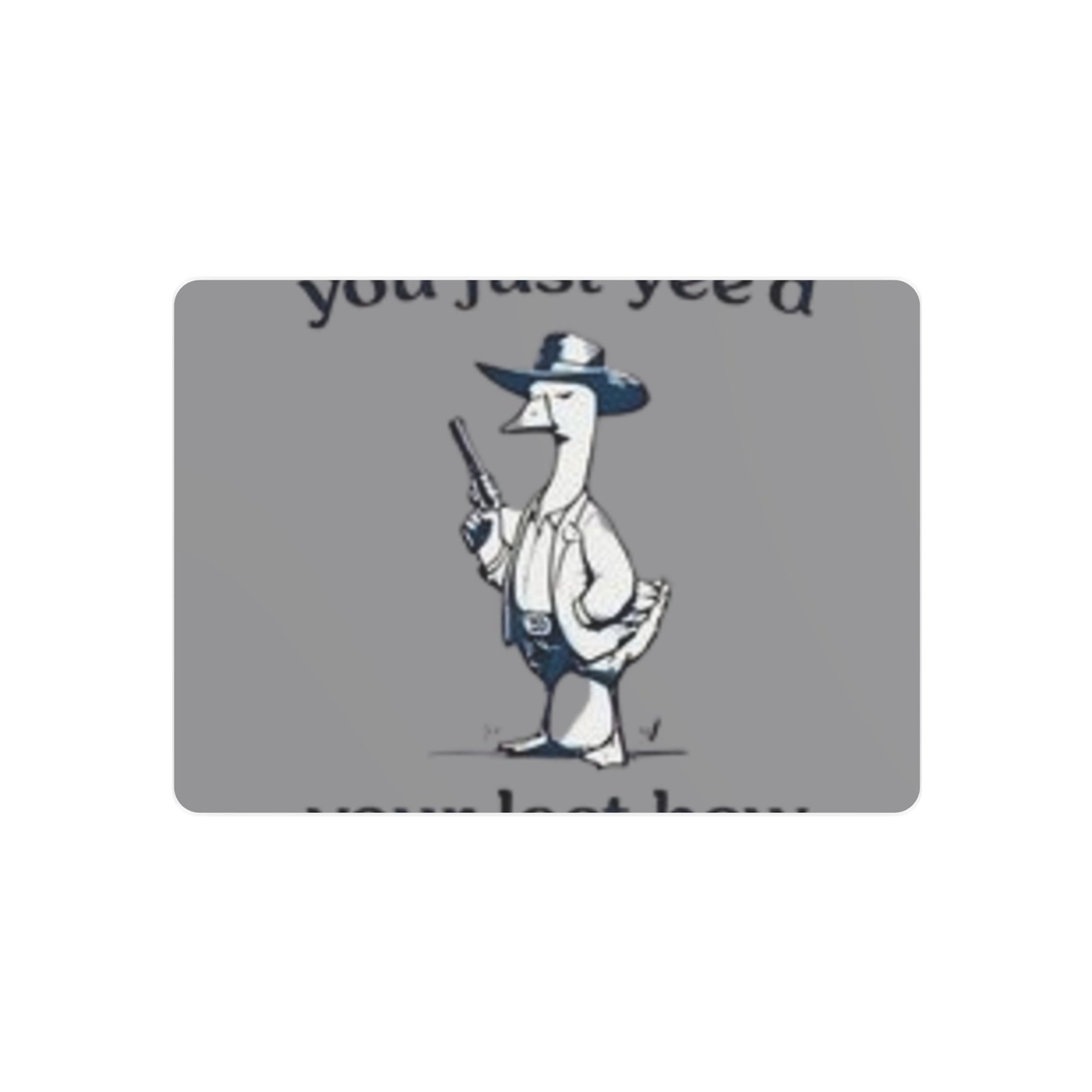 'You Just Yee'd Your Last Haw' Metal Art Sign