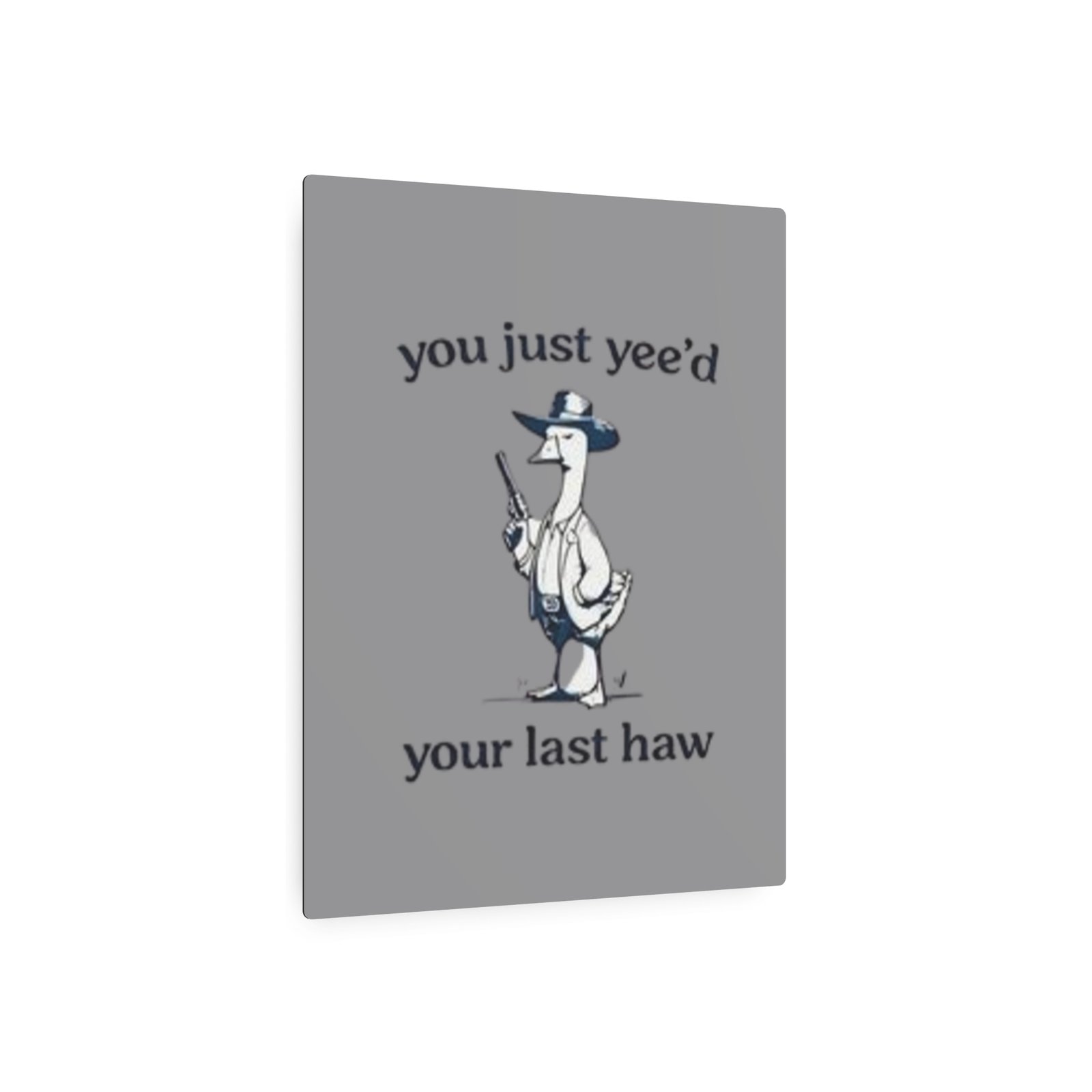 'You Just Yee'd Your Last Haw' Metal Art Sign - Image 31