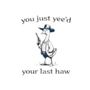 'You Just Yee'd Your Last Haw' Stickers