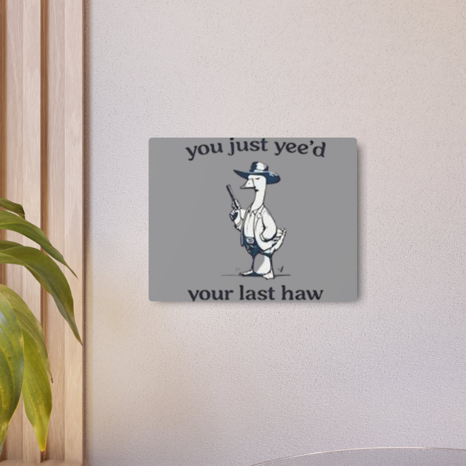 'You Just Yee'd Your Last Haw' Metal Art Sign - Image 12