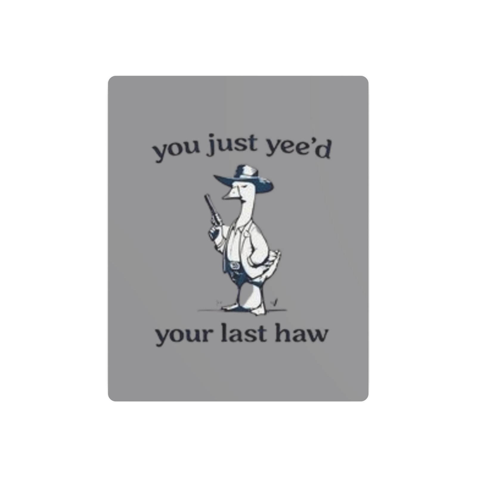 'You Just Yee'd Your Last Haw' Metal Art Sign - Image 21
