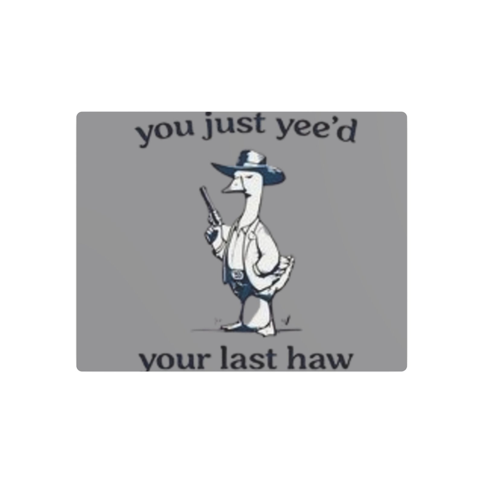 'You Just Yee'd Your Last Haw' Metal Art Sign - Image 9
