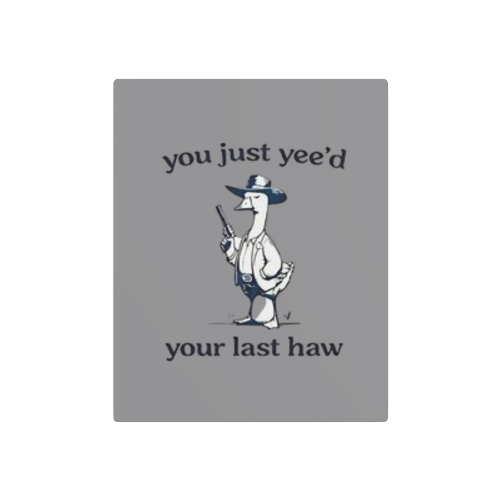 'You Just Yee'd Your Last Haw' Metal Art Sign - Image 29