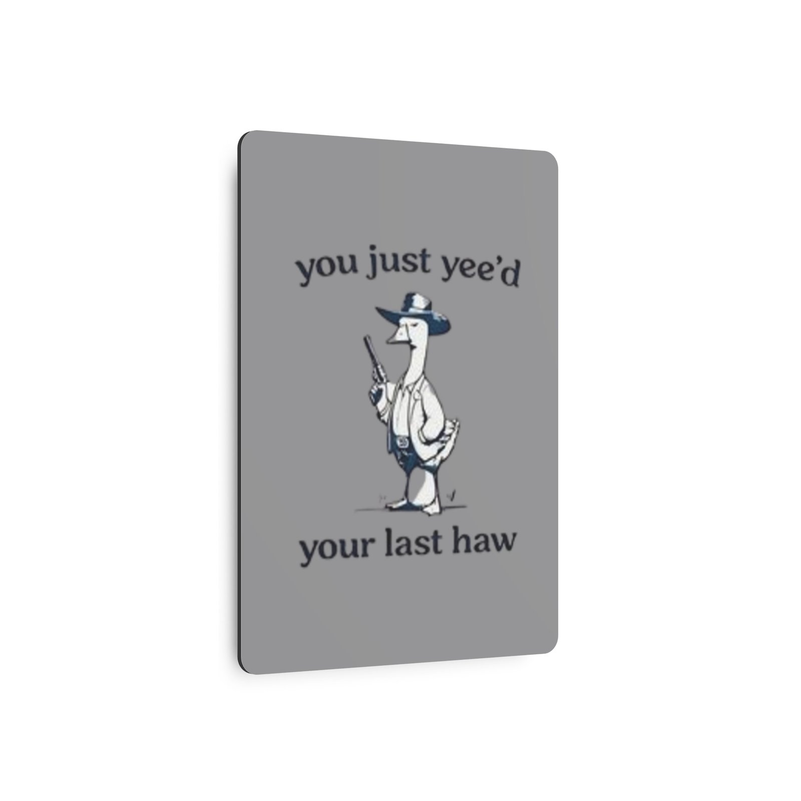 'You Just Yee'd Your Last Haw' Metal Art Sign - Image 19