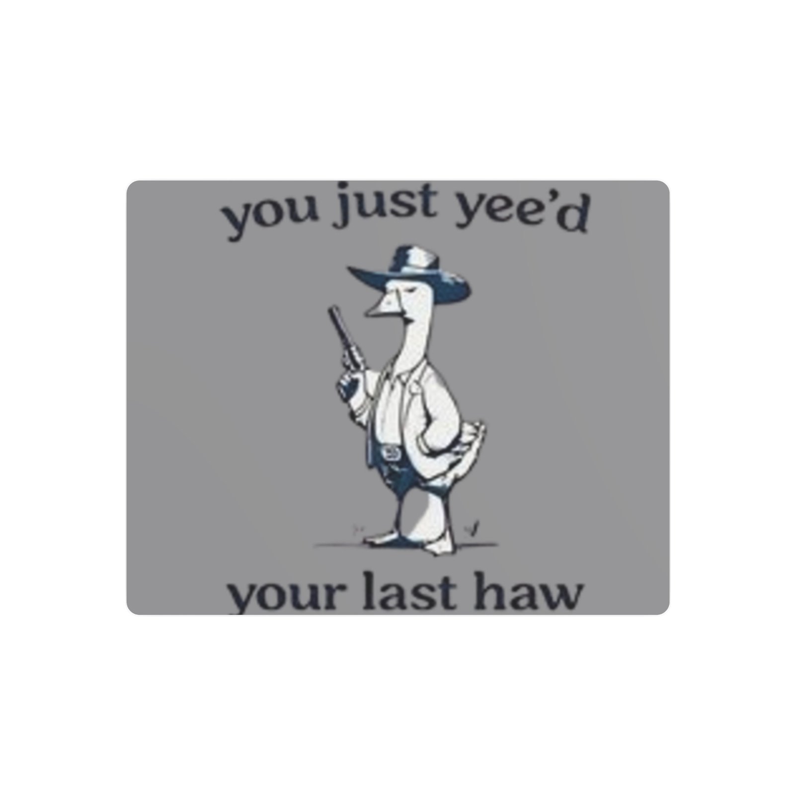 'You Just Yee'd Your Last Haw' Metal Art Sign - Image 5
