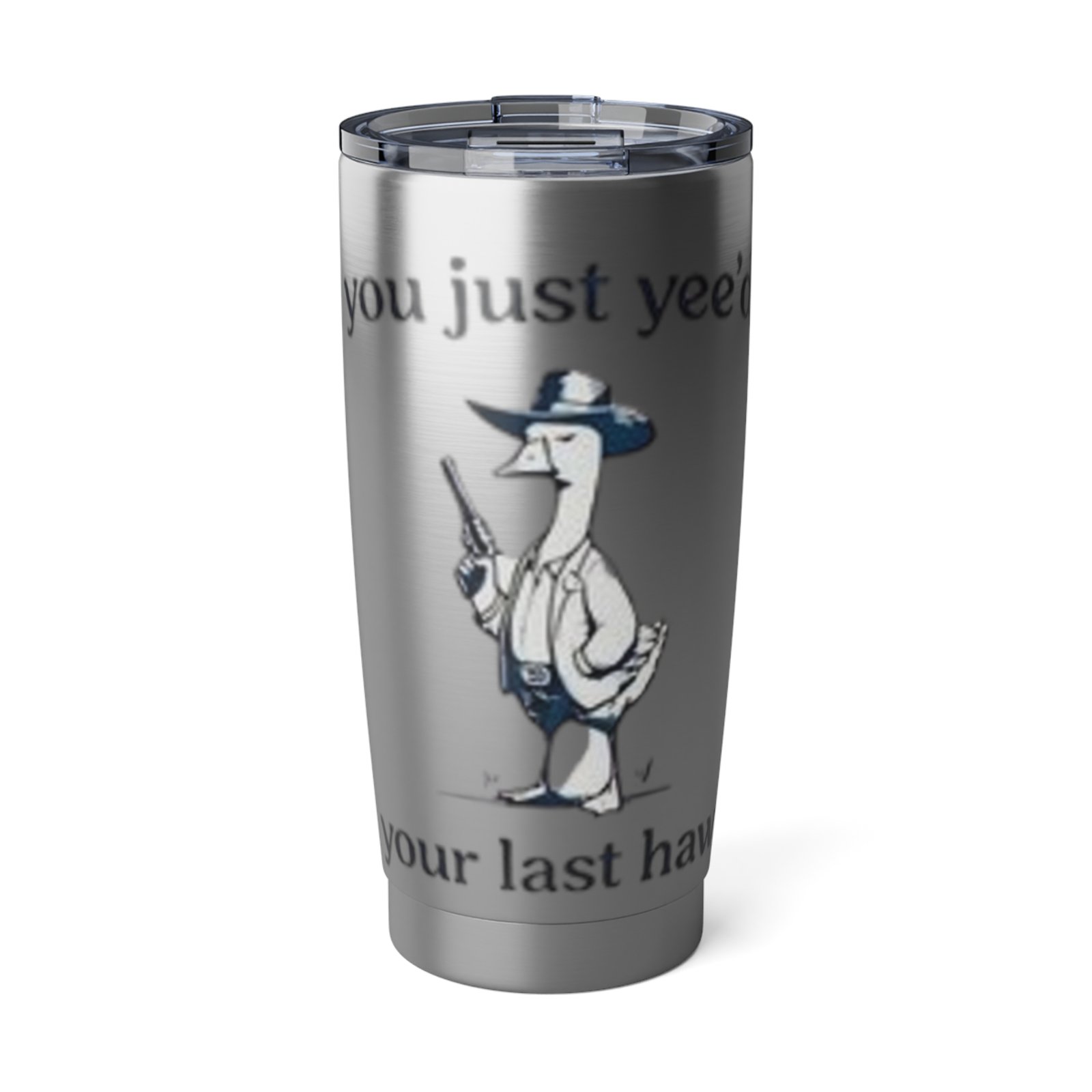 'You Just Yee'd Your Last Haw' Tumbler