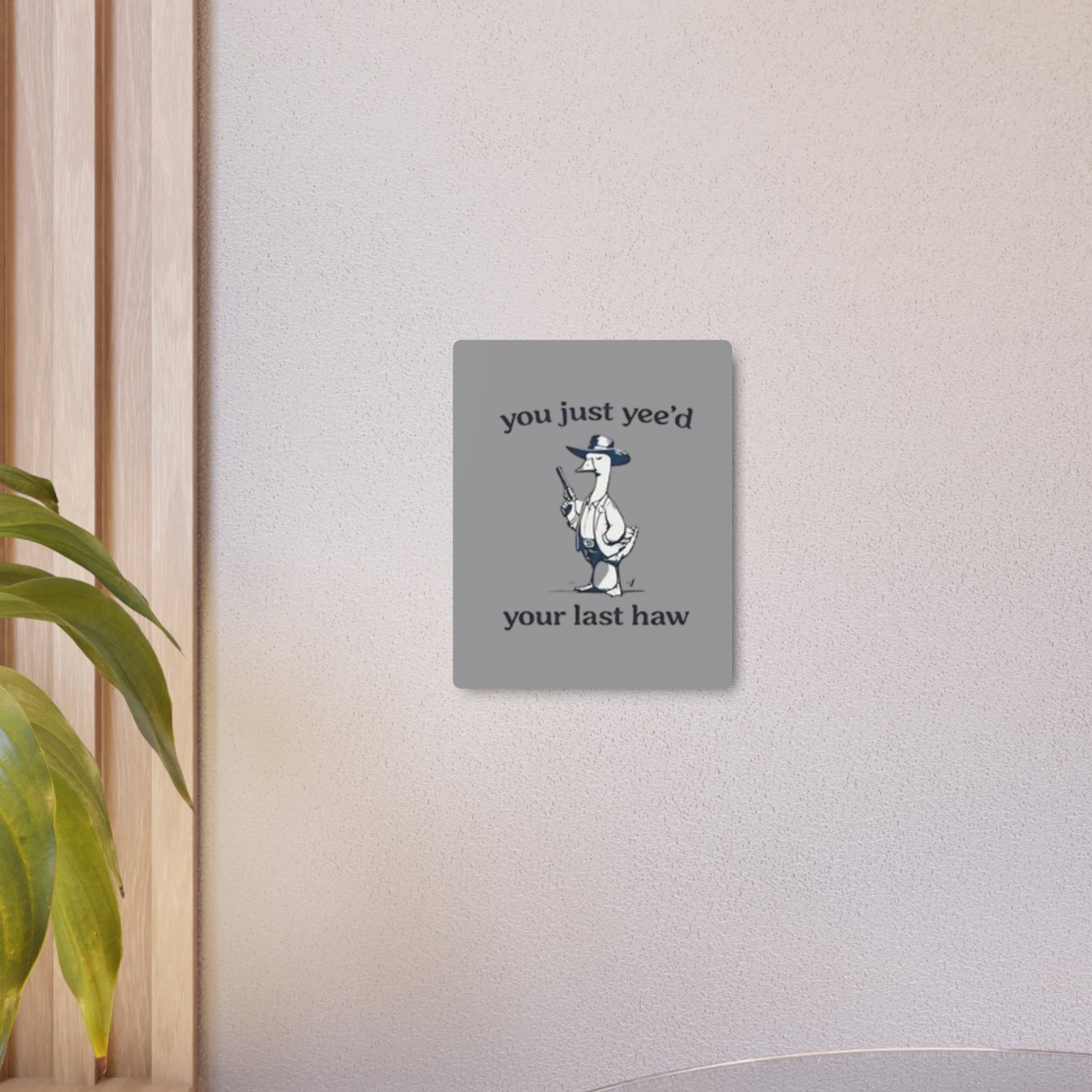 'You Just Yee'd Your Last Haw' Metal Art Sign - Image 24