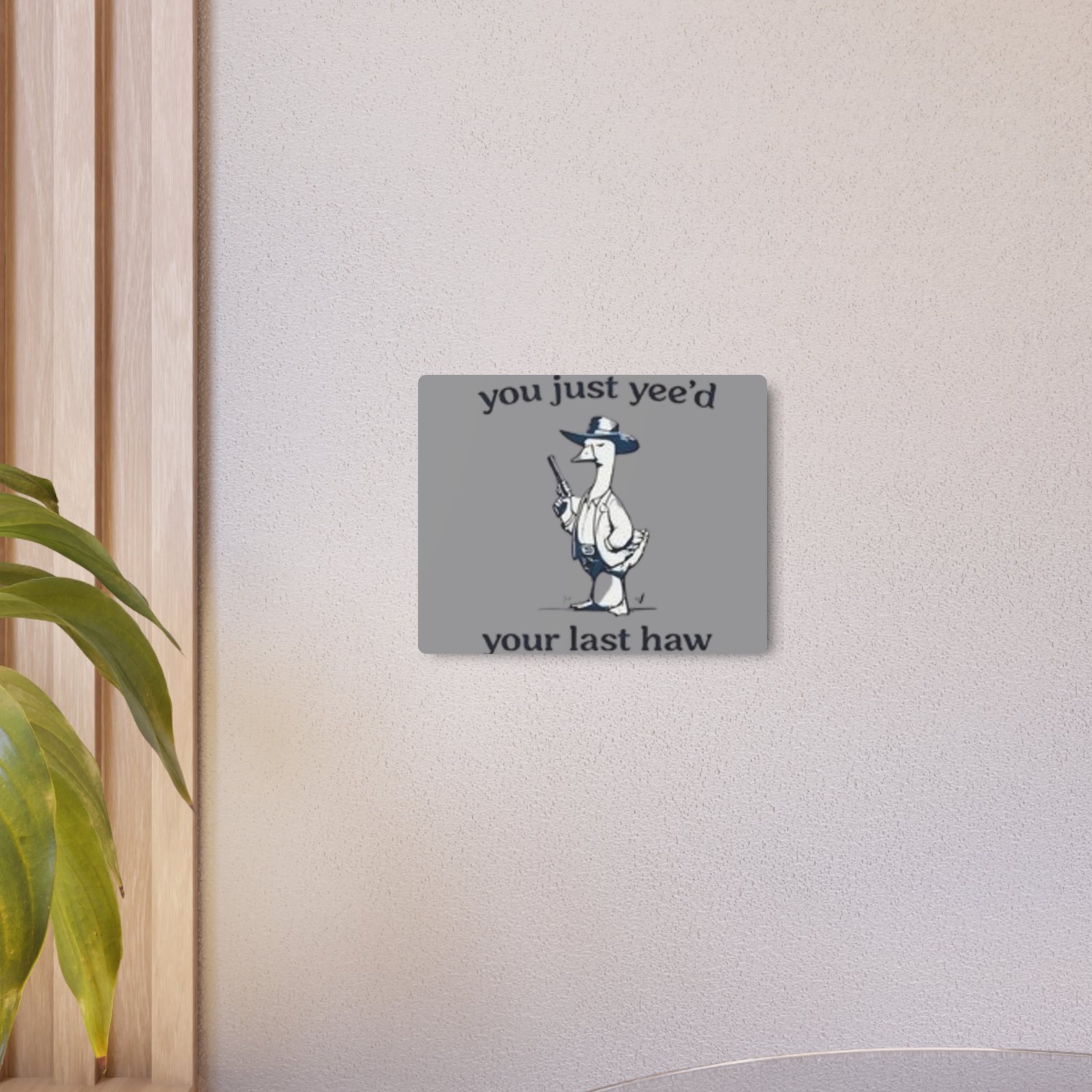 'You Just Yee'd Your Last Haw' Metal Art Sign - Image 8